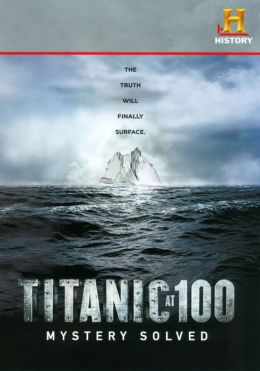 Titanic at 100: Mystery Solved
