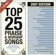 Top 25 Praise & Worship Songs 2007