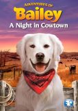 Video/DVD. Title: Adventures of Bailey: A Night in Cowtown