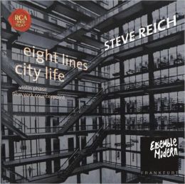 Steve Reich: Eight Lines, City Life, etc.