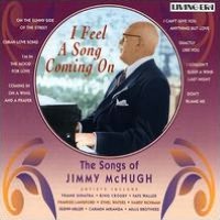 I Feel a Song Coming On: The Songs of Jimmy McHugh