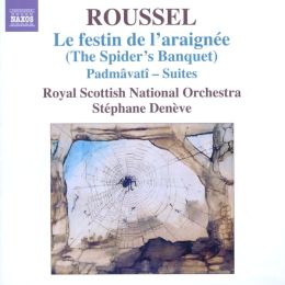 Albert Roussel: Festin de l'Araignee (The Spider's Banquet); Padmâvatî Suites