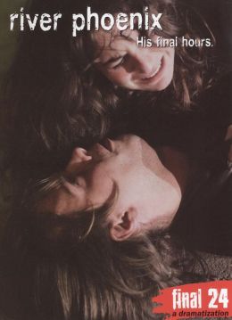River Phoenix: Final 24 - His Final Hours
