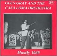Glen Gray and the Casa Loma Orchestra (1939)