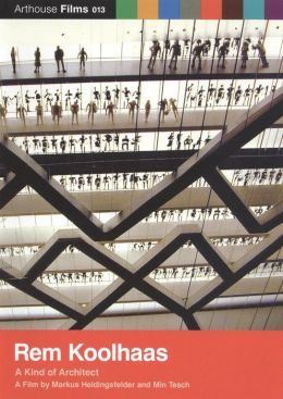 Rem Koolhaas: A Kind of Architect