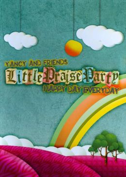 Yancy and Friends: Little Praise Party - Happy Day Everyday