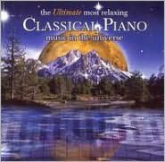 The Ultimate Most Relaxing Classical Piano Music in the Universe