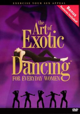 The Art of Exotic Dancing for Everyday Women