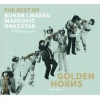 Golden Horns: Best of Boban & Marko Markovic Orkesta