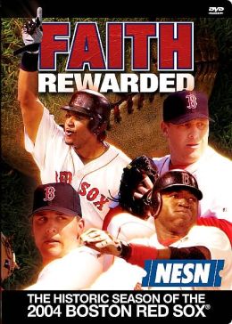 Faith Rewarded - The World Championship Season of the 2004 Red Sox