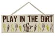 Product Image. Title: Play In The Dirt Wood Sign 16X5.5
