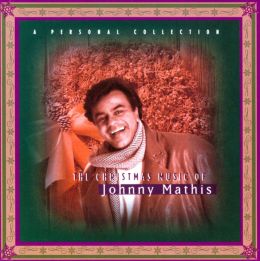 The Christmas Music of Johnny Mathis: A Personal Collection