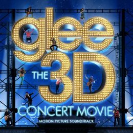 Glee: The 3D Concert Movie [Motion Picture Soundtrack]