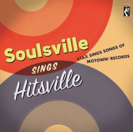 Soulsville Sings Hitsville: Stax Sings Songs of Motown Records