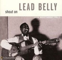 Shout On: Lead Belly Legacy, Vol. 3