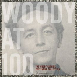 Woody at 100: The Woody Guthrie Centennial