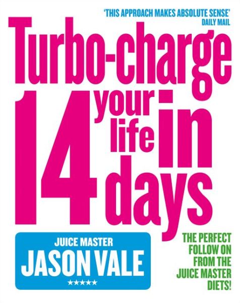 Juice Master: Turbo-Charge Your Life in 14 Days