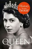 Book Cover Image. Title: The Queen:  History in an Hour, Author: Sinead Fitzgibbon