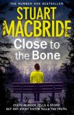 Book Cover Image. Title: Close to the Bone (Special Edition) (Logan McRae, Book 8), Author: Stuart MacBride