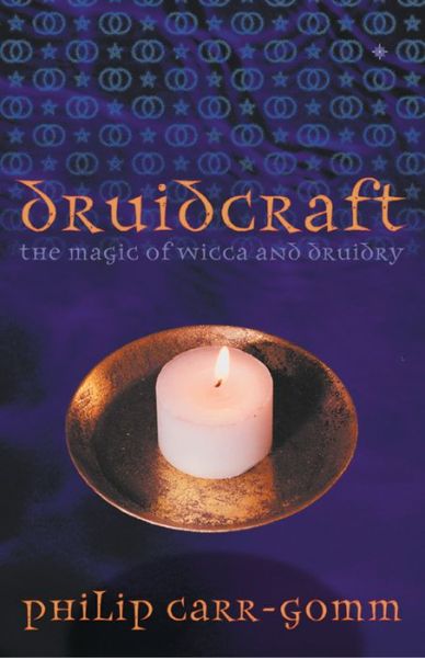 Free books to be download Druidcraft: The Magic of Wicca and Druidry by Philip Carr-Gomm MOBI 9780007555833 (English Edition)