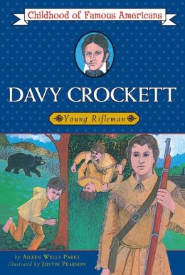 Davy Crockett: Young Rifleman (Childhood of Famous Americans Series) Aileen Wells Parks