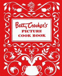 Betty Crocker's Picture Cookbook (1950 Classic Edition)