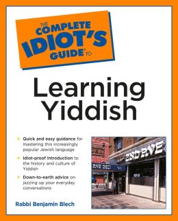 Complete Idiot's Guide to Learning Yiddish Rabbi Benjamin Blech