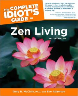 The Complete Idiot's Guide to Zen Living Gary R. Mcclain Gary R.