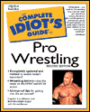 The Complete Idiot's Guide to Pro Wrestling