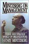 Mintzberg on Management: Inside Our Strange World of Organizations