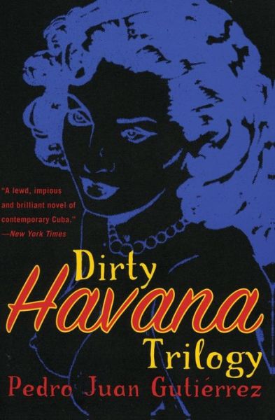 Book in spanish free download Dirty Havana Trilogy 9780060006891 by Pedro Juan Gutierrez, Natasha Wimmer in English 