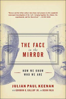 Face in the Mirror: The Search for the Origins of Consciousness