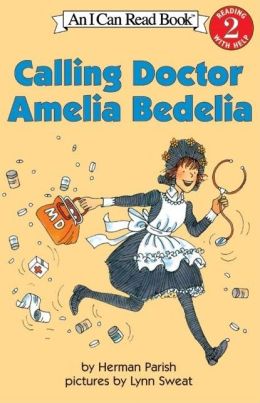 Calling Doctor Amelia Bedelia (I Can Read Book 2) Herman Parish and Lynn Sweat