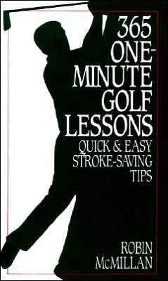 365 One-Minute Golf Lessons: Quick and Easy Stroke-Saving Tips