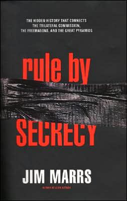 Rule Secrecy: The Hidden History That Connects the Trilateral Commission, the Freemasons, and the Great Pyramids