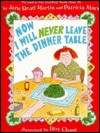 Now I Will Never Leave the Dinner Table