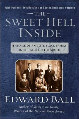 Sweet Hell Inside: The Rise of an Elite Black Family in the Segregated South