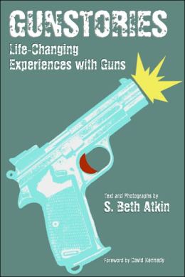 Gunstories: Life-Changing Experiences with Guns