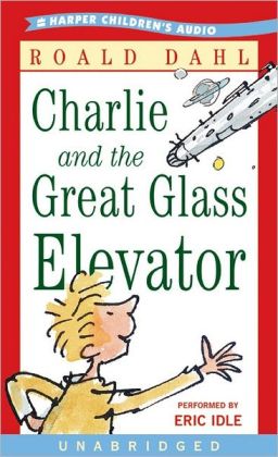 Charlie and the Great Glass Elevator Roald Dahl and Eric Idle