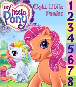 My Little Pony: Eight Little Ponies Namrata Tripathi and Carlo LoRaso