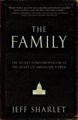 The Family: The Secret Fundamentalism at the Heart of American Power