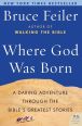 Book Cover Image. Title: Where God Was Born:  A Daring Adventure Through the Bible's Greatest Stories, Author: Bruce Feiler