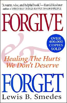 Forgive and Forget: Healing the Hurts We Don't Deserve (Plus) Lewis B. Smedes