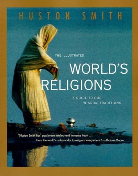 Best audio books downloads Illustrated World's Religions: A Guide to Our Wisdom Traditions (English Edition) by Huston Smith, Harpercollins