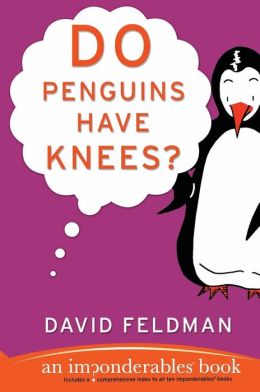 Do Penguins Have Knees?: An Imponderables Book (Imponderables Series)