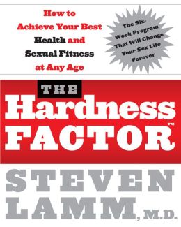 The Hardness Factor : How to Achieve Your Best Health and Sexual Fitness at Any Age Gerald Secor Couzens