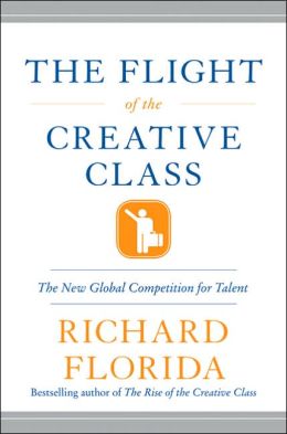 Flight of the Creative Class: Why America Is Losing the Global Competition for Talent... and What We Can Do to Win Prosperity Back