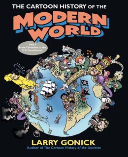 Cartoon History of the Modern World: From Columbus to the U. S. Revolution, Part 1
