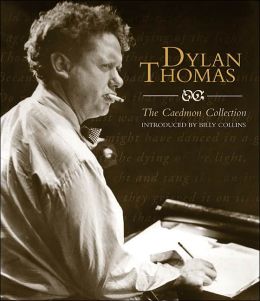 Dylan Thomas: The Caedmon Collection Dylan Thomas and Billy Collins