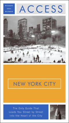 Access New York City 12e (Access Guides) Richard Saul Wurman